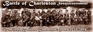 On March 22-23, 2014; Charleston SC will celebrate the 150th anniversary of the battle for Charleston in the Civil War. 