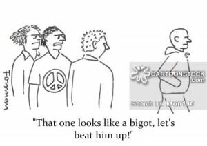 'That one looks like a bigot, let's beat him up!'